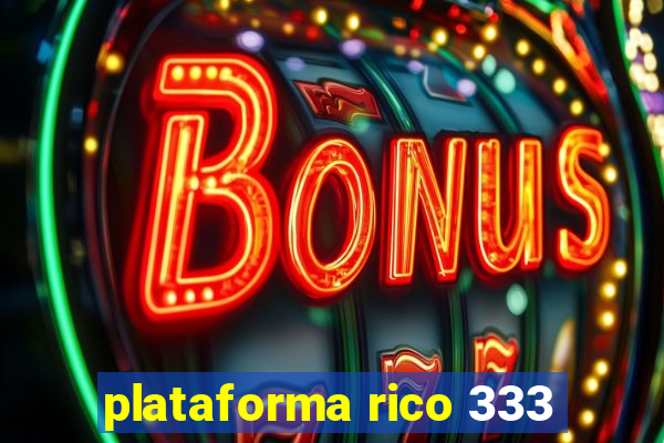 plataforma rico 333